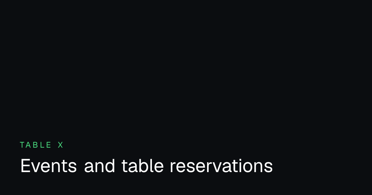 Table X | Events and table reservations